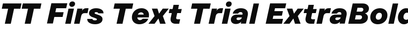 TT Firs Text Trial ExtraBold Italic font