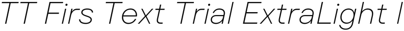 TT Firs Text Trial ExtraLight Italic font