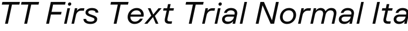 TT Firs Text Trial Normal Italic font