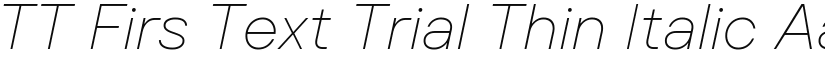 TT Firs Text Trial Thin Italic font