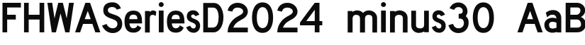 FHWASeriesD2024 minus30 font