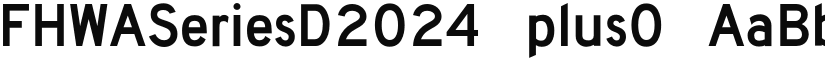 FHWASeriesD2024 plus0 font