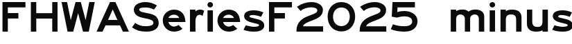 FHWASeriesF2025 minus20 font