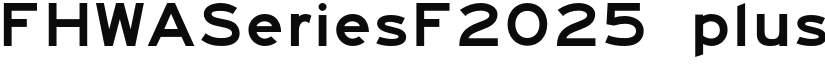 FHWASeriesF2025 plus20 font