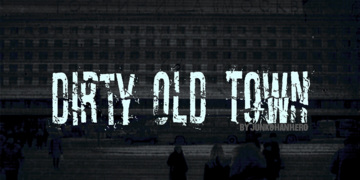 Dirty Old Town