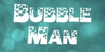 Bubble Man