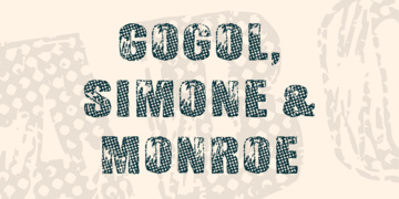 Gogol, Simone & Monroe