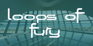 Loops of Fury