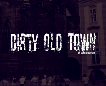 Dirty Old Town