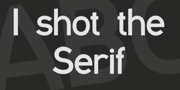 I shot the Serif