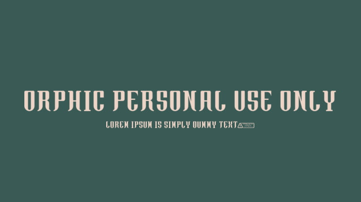 Orphic PERSONAL USE ONLY Font