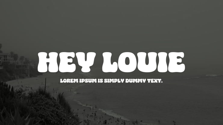 HEY LOUIE Font