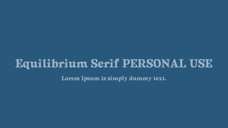 Equilibrium Serif PERSONAL USE Font Family