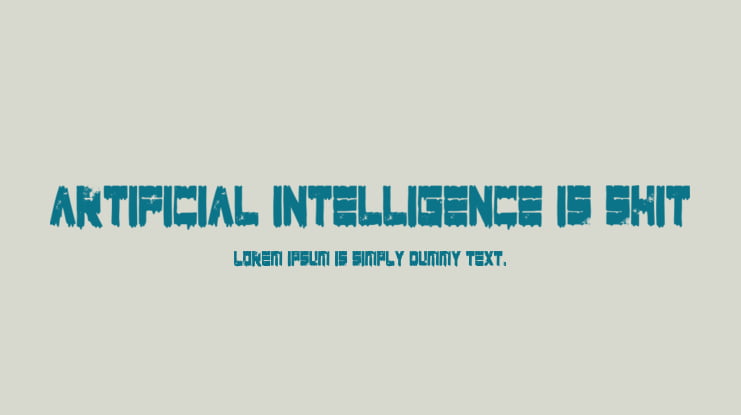 Artificial Intelligence Is Shit Font