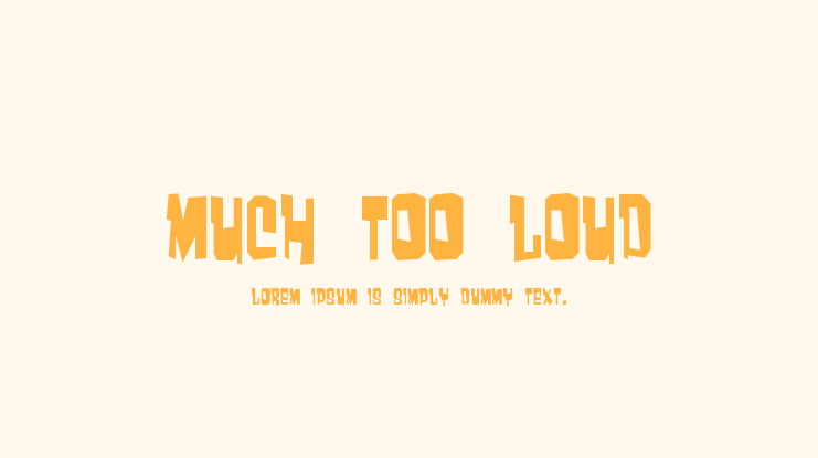 Much too loud Font