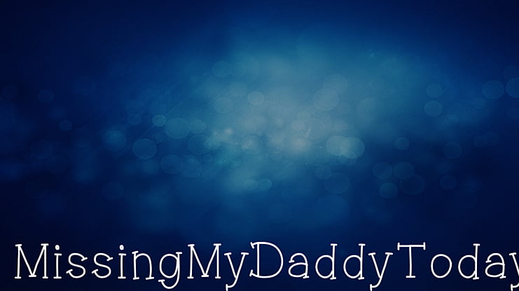 MissingMyDaddyToday Font